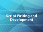 Script Writing and Development