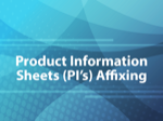 Product Information Sheets (PI’s) Affixing