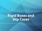Rigid Boxes and Slip Cases