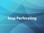 Stop Perforating