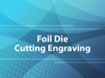Foil Die Cutting Engraving