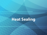 Heat Sealing