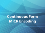 Continuous Form MICR Encoding