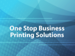 One Stop Business Printing Solutions