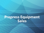 Prepress Equipment Sales