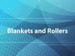 Blankets and Rollers
